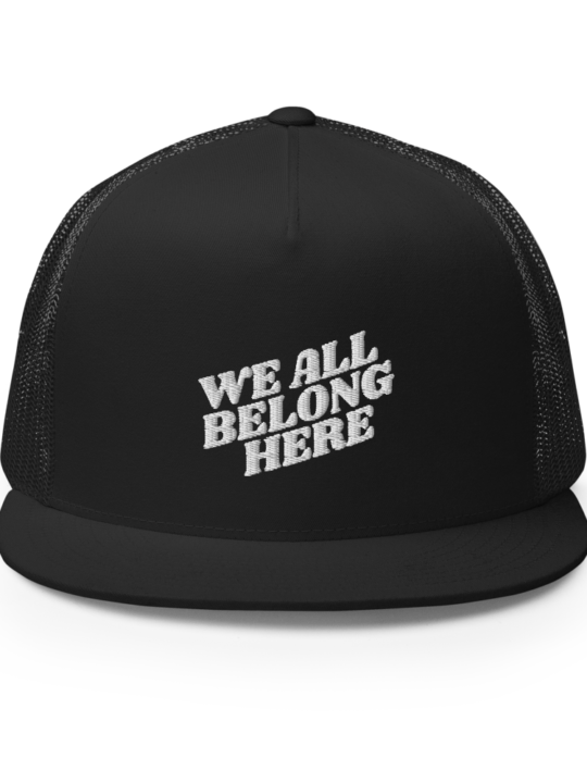 We-All-Belong-Here-Embroidered-Trucker-Cap-black-front.png