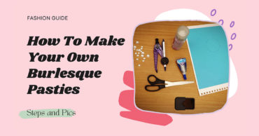 How to Make Your Own Burlesque Pasties