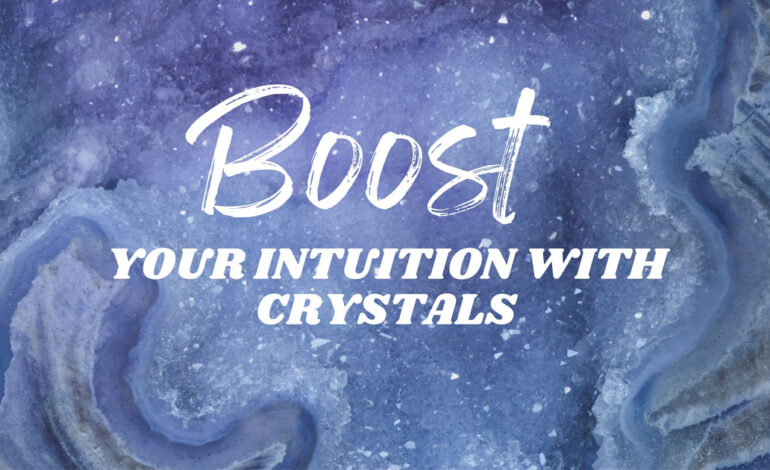 Boost Your Intuition with Crystals