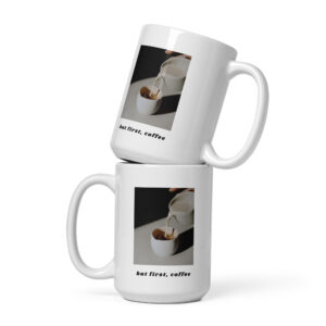 But First, Coffee 15 oz White Glossy Mug