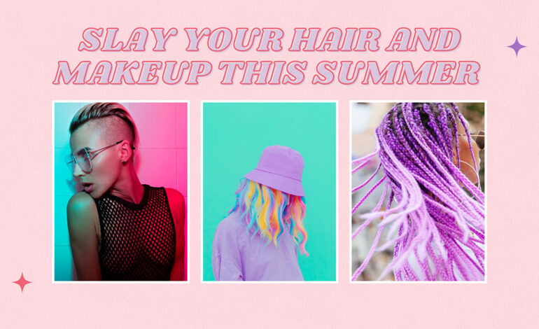 Slay Your Hair and Makeup This Summer