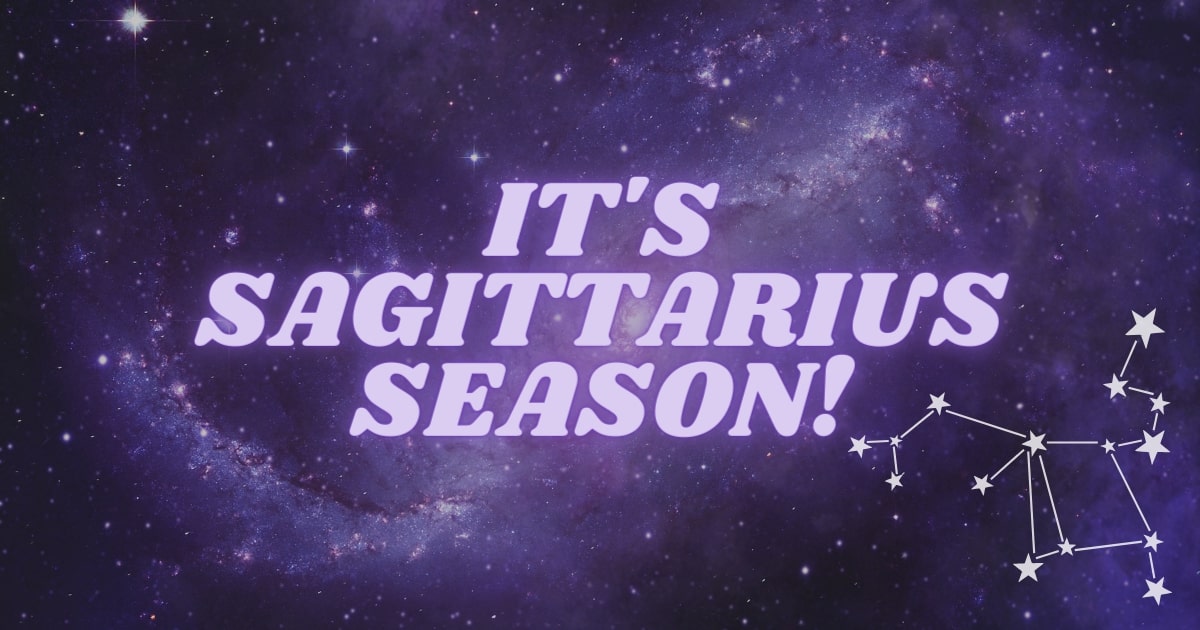 Welcome to Sagittarius Season!