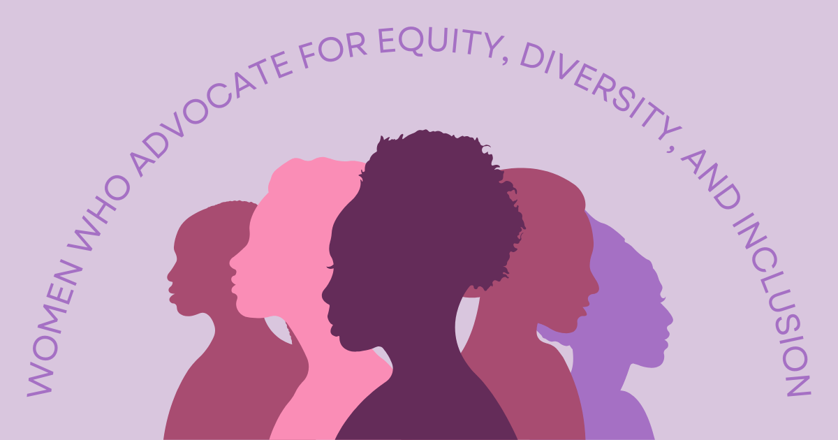 Women Who Advocate for Equity, Diversity, and Inclusion