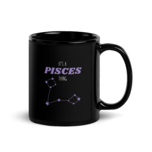 It’s A Pisces Thing - Black Glossy Mug