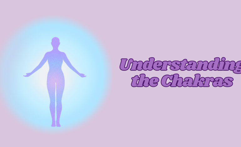 Understanding the Chakras