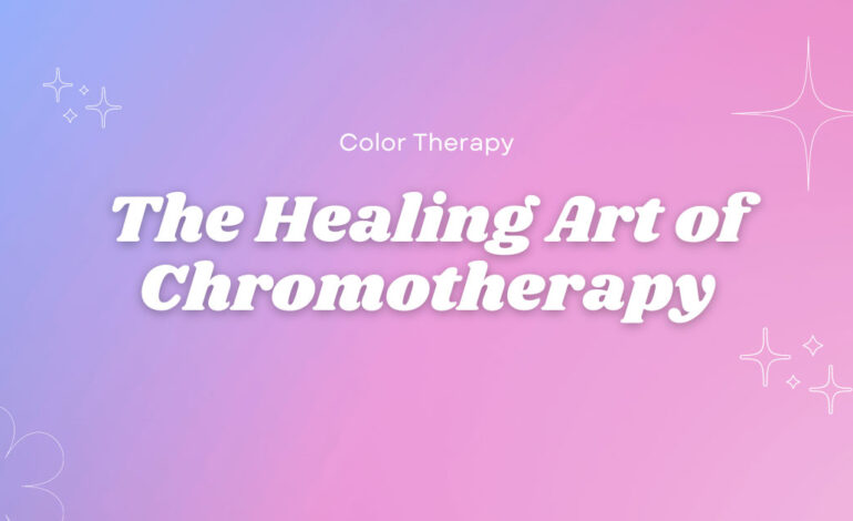 Color Therapy | Chromotherapy