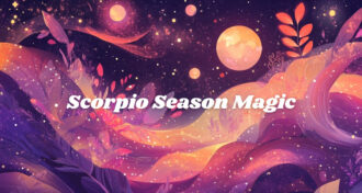 Scorpio Season Full Moon in Taurus