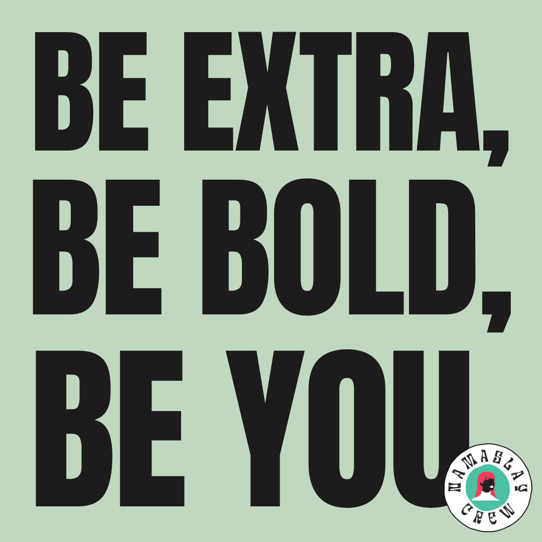 Be extra, be bold, be YOU