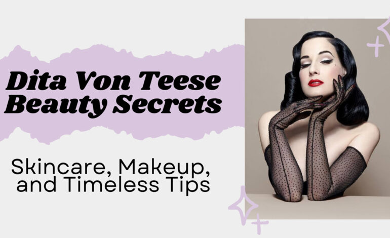 Dita Von Teese Beauty Secrets