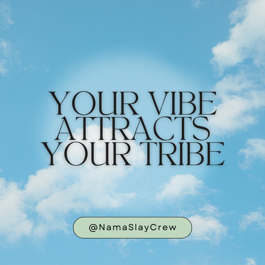 Your vibe attracts your tribe