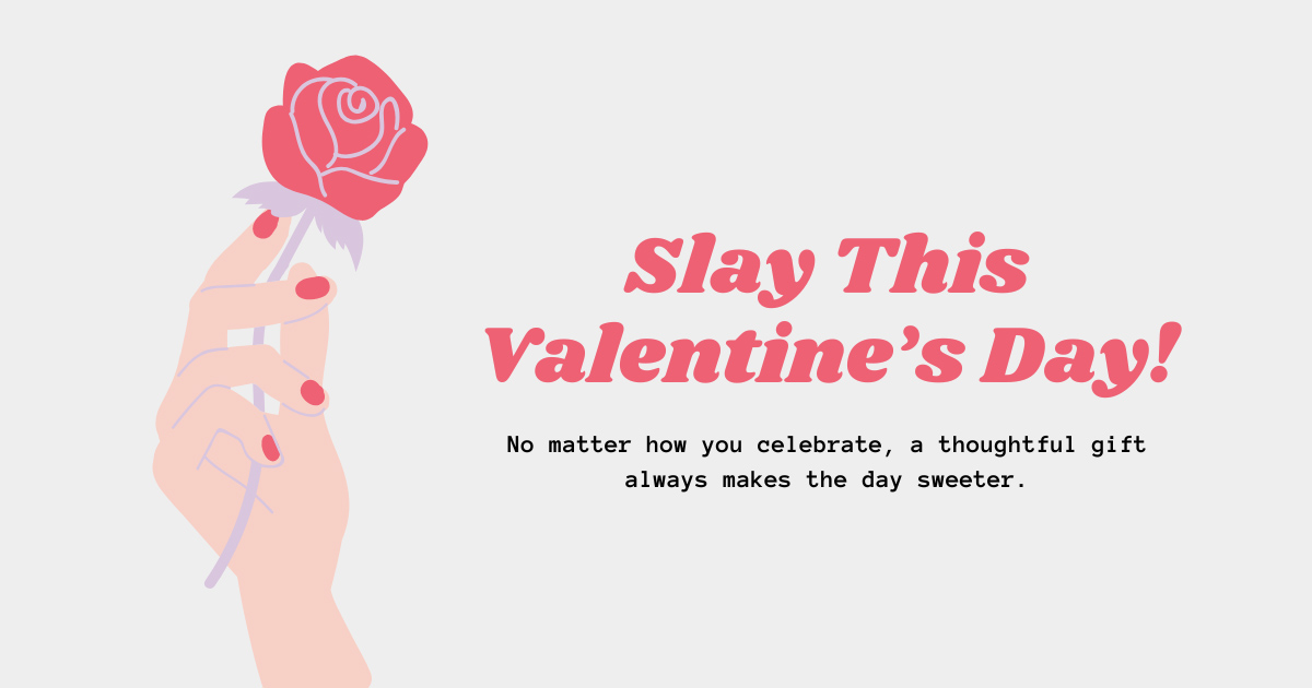 Slay this Valentine's Day