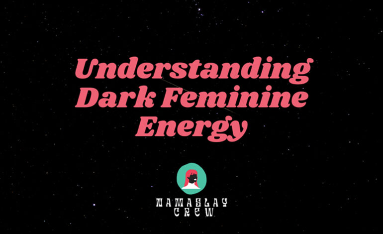 What is Dark Feminine Energy?