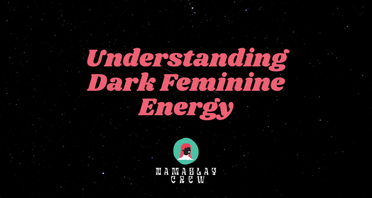 What is Dark Feminine Energy?