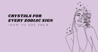 Crystals for Every Zodiac Sign