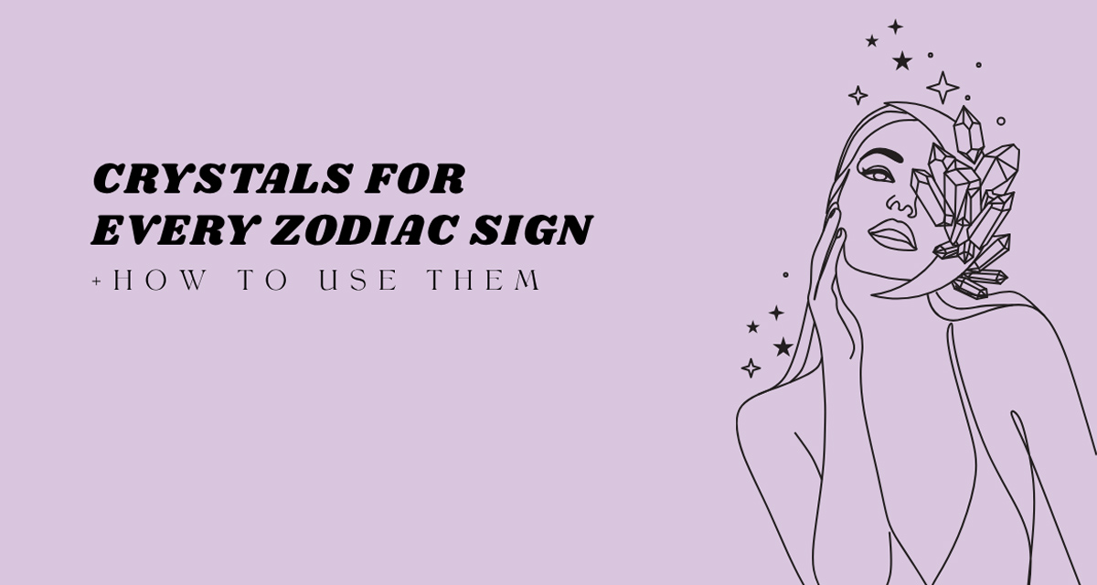 Crystals for Every Zodiac Sign
