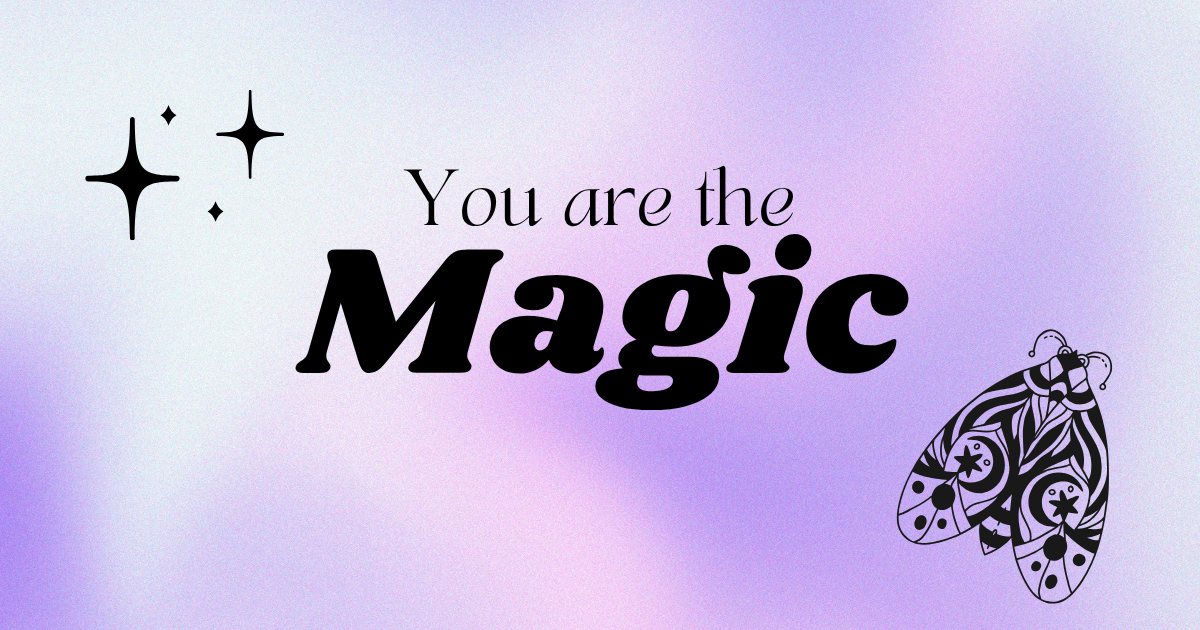 You Are The Magic - Quote