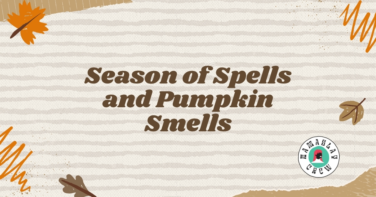 Season of Spells and Pumpkin Smells