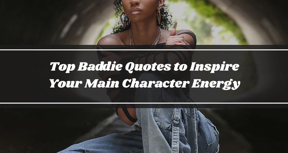 Top Baddie Quotes to Empower Your Glow Up