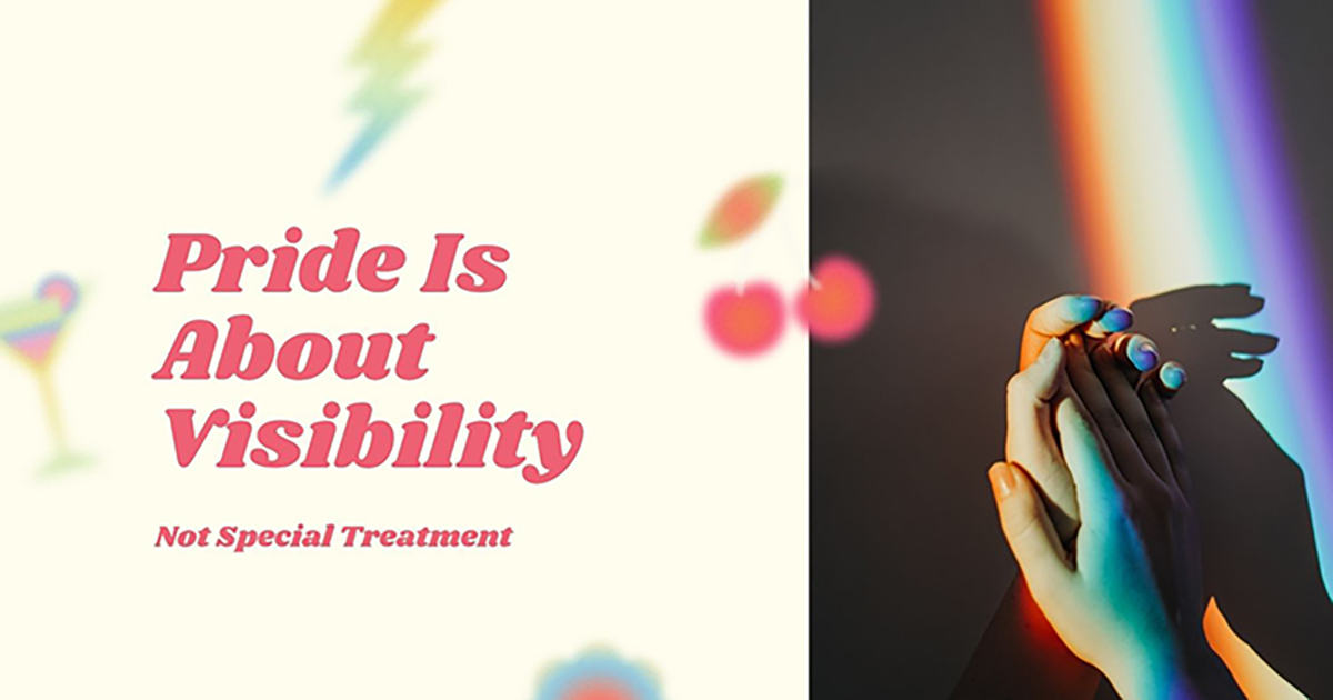  Pride Is About Visibility, Not Special Treatment