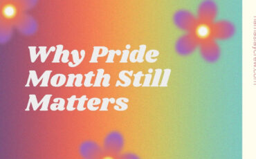Why Pride Month Still Matters