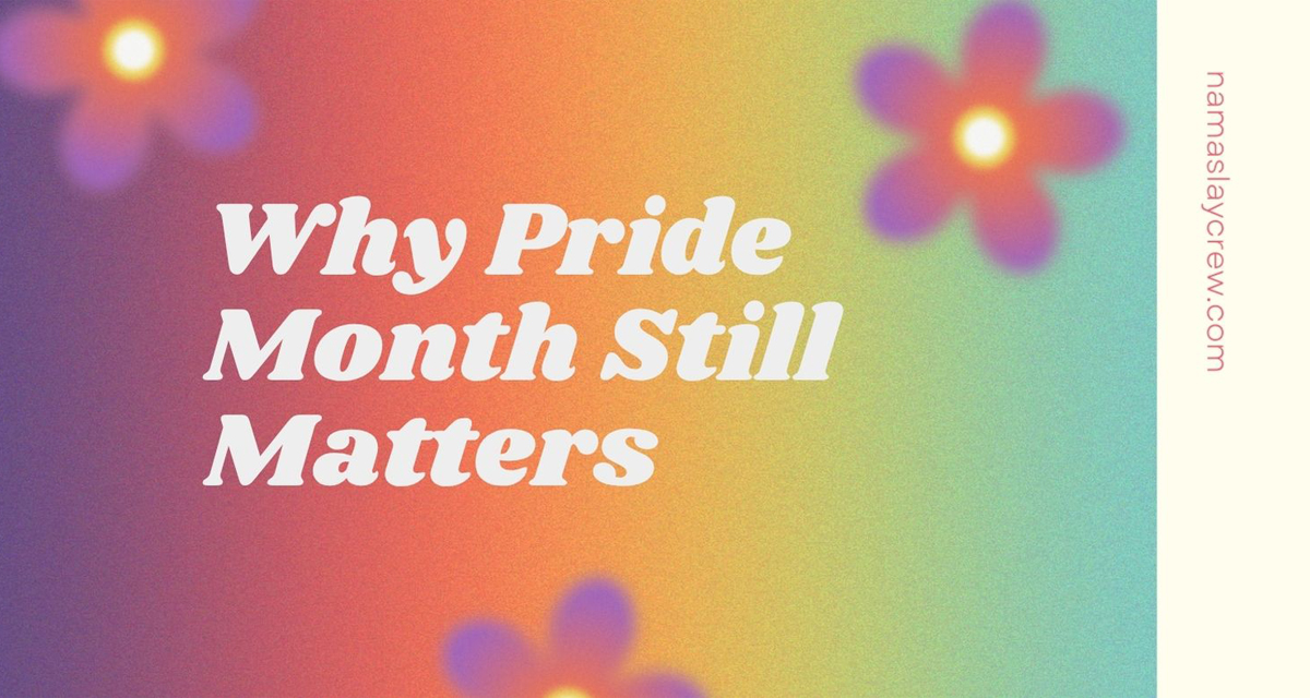 Why Pride Month Still Matters